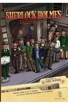 Sherlock Holmes and the Redheaded League: Case 7 - Sir Arthur Conan Doyle