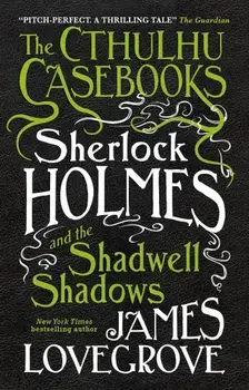 Sherlock Holmes and the Shadwell Shadows, Paperback/James Lovegrove