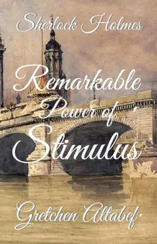 Sherlock Holmes: Remarkable Power of Stimulus, Paperback/Gretchen Altabef