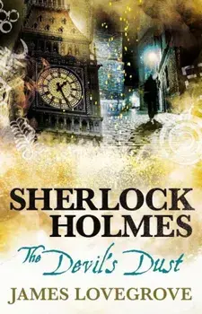 Sherlock Holmes - The Devil's Dust, Paperback/James Lovegrove