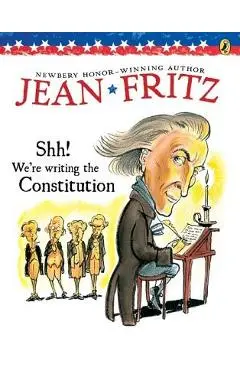 Shh! We're Writing the Constitution - Jean Fritz