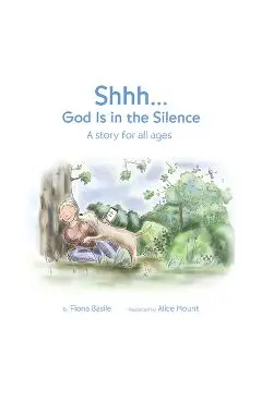 Shhh...God Is in the Silence - Fiona Basile