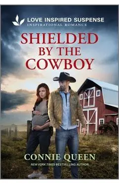 Shielded by the Cowboy - Connie Queen