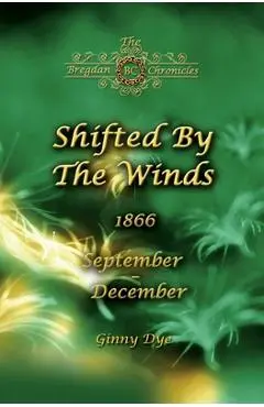 Shifted By The Winds (# 8 in the Bregdan Chronicles Historical Fiction Romance Series) - Ginny Dye