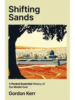 Shifting Sands. A Pocket Essential History of the Middle East, Paperback/Gordon Kerr