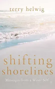 Shifting Shorelines. Messages From a Wiser Self, Paperback/Terry Helwig
