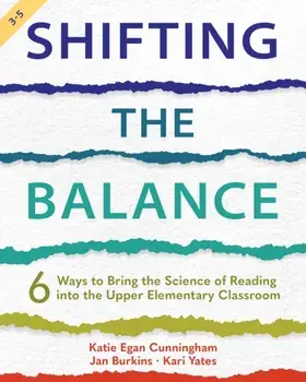 Shifting the Balance, Grades 3-5. 6 Ways to Bring the Science of Reading into the Upper Elementary Classroom, Paperback/Kari Yates