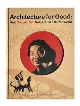 Shigeru Ban Builds A Better World (architecture For Good), Hardback/Isadoro Saturno