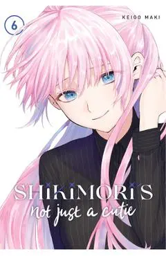 Shikimori's Not Just a Cutie 6 - Keigo Maki