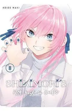 Shikimori's Not Just a Cutie 8 - Keigo Maki