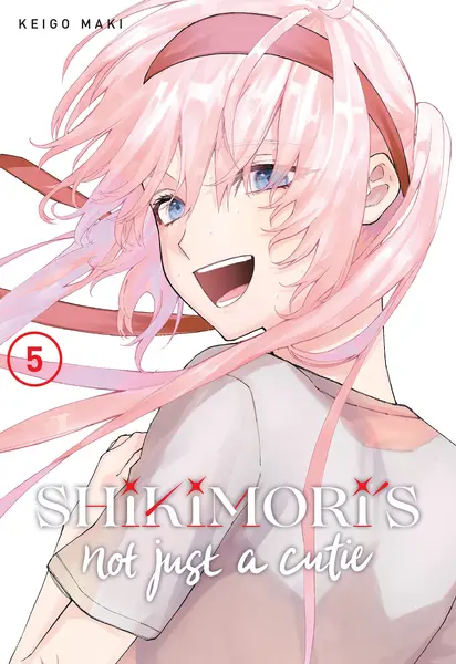 Shikimori's Not Just a Cutie - Volume 5 | Keigo Maki