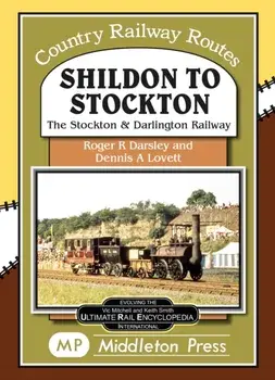 Shildon To Stockton.. including the Stockton and Darlington Railway., Hardback/Roger Darsley