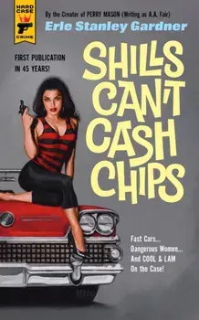 Shills Can't Cash Chips, Paperback/Erle Stanley Gardner