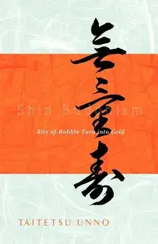 Shin Buddhism: Bits of Rubble Turn Into Gold, Paperback/Taitetsu Unno