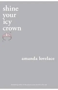 Shine Your Icy Crown - Amanda Lovelace