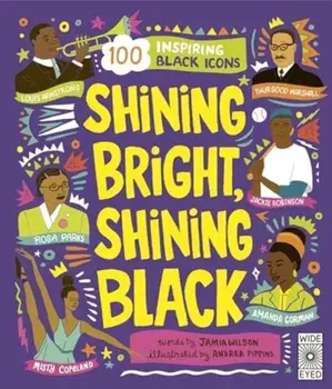 Shining Bright, Shining Black. Meet 100 Inspiring Black Icons, Paperback/Jamia Wilson