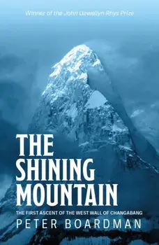 Shining Mountain. The first ascent of the West Wall of Changabang, Paperback/Peter Boardman