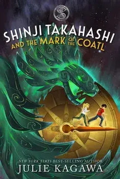 Shinji Takahashi and the Mark of the Coatl, Hardcover/Julie Kagawa