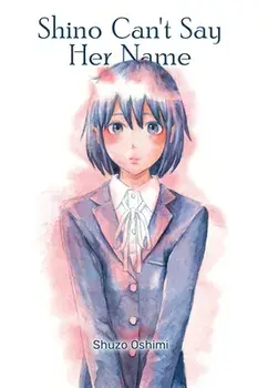 Shino Can't Say Her Name, Paperback/Shuzo Oshimi