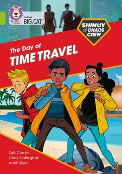 Shinoy and the Chaos Crew: The Day of Time Travel. Band 11/Lime, Paperback/Zoe Clarke