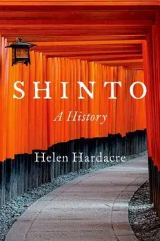 Shinto: A History, Hardcover/Helen Hardacre