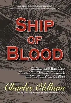 Ship of Blood: Mutiny and Slaughter Aboard the Harry A. Berwind, and the Quest for Justice, Hardcover/Charles Oldham