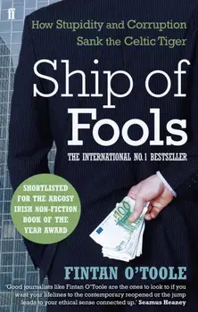 Ship of Fools. How Stupidity and Corruption Sank the Celtic Tiger, Paperback/Fintan O'Toole