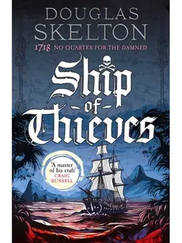 Ship of Thieves. 'High-octane historical fiction' Daily Mail, Hardback/Douglas Skelton