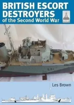 Shipcraft 28: British Escort Destroyers. of the Second World War, Paperback/Les Brown