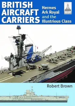 ShipCraft 32: British Aircraft Carriers. Hermes, Ark Royal and the Illustrious Class, Paperback/Robert Brown