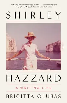 Shirley Hazzard: A Writing Life, Paperback/Brigitta Olubas