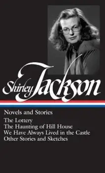 Shirley Jackson: Novels and Stories, Hardcover/Shirley Jackson