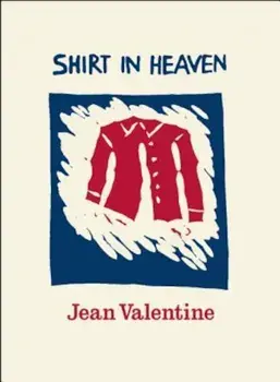 Shirt in Heaven, Paperback/Jean Valentine
