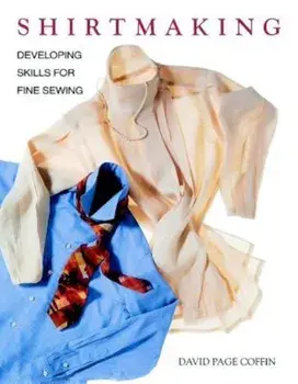 Shirtmaking: Developing Skills for Fine Sewing, Paperback/David Page Coffin