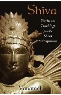 Shiva: Stories and Teachings from the Shiva Mahapurana - Vanamali