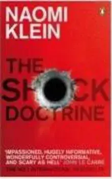 Shock Doctrine. The Rise of Disaster Capitalism/Naomi Klein