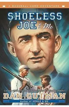 Shoeless Joe & Me - Dan Gutman