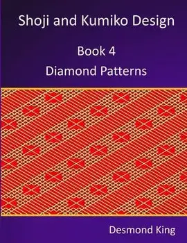 Shoji and Kumiko Design: Book 4 Diamond Patterns, Paperback/Desmond King