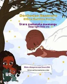 Shona Bedtime Stories: Donhodzo Rezororo (Sleep tight little one): Dual language English and Shona, Paperback/Sarura Kids