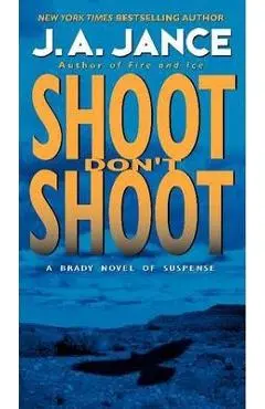 Shoot Don't Shoot - J. A. Jance