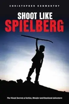 Shoot Like Spielberg, Paperback/Christopher Kenworthy