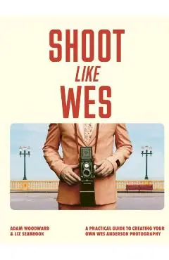 Shoot Like Wes - Adam Woodward