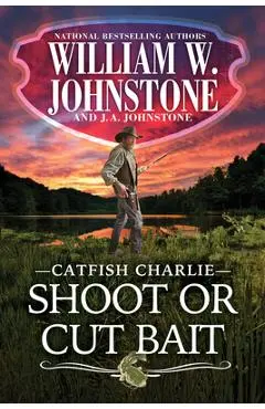 Shoot or Cut Bait - William W. Johnstone