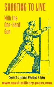 Shooting to Live: With the One-Hand Gun, Paperback/W. E. Fairbairn