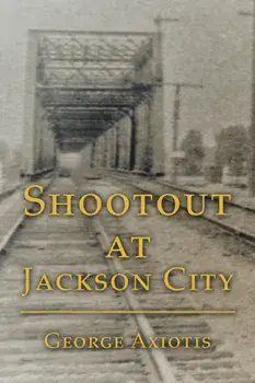 Shootout at Jackson City, Paperback/George Axiotis