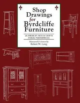 Shop Drawings for Byrdcliffe Furniture: 28 Masterpieces American Arts & Crafts Furniture, Paperback/Robert W. Lang