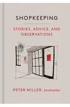 Shopkeeping: Stories, Advice, and Observations - Peter Miller