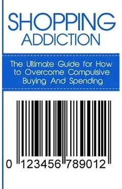 Shopping Addiction: The Ultimate Guide for How to Overcome Compulsive Buying And Spending - Caesar Lincoln