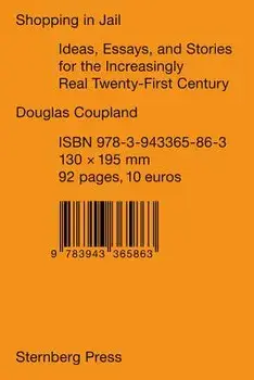 Shopping in Jail: Ideas, Essays, and Stories for the Increasingly Real Twenty-First Century, Paperback/Douglas Coupland