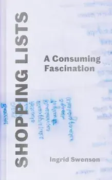 Shopping Lists. A Consuming Fascination, Main, Hardback/Ingrid Swenson